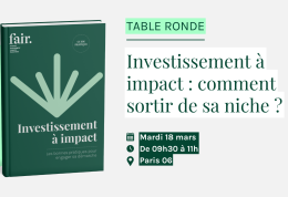 Investissement à impact : comment sortir de sa niche ?